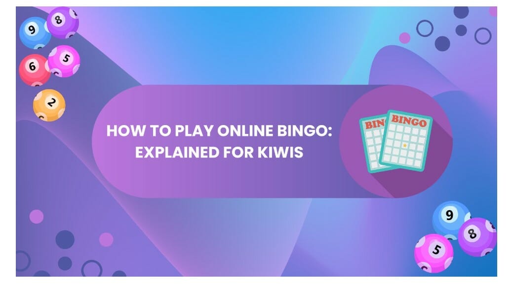 How To Play Online Bingo: Explained For Kiwis